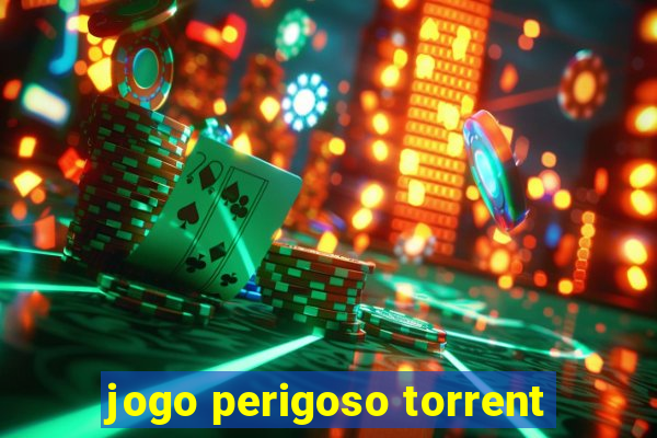 jogo perigoso torrent